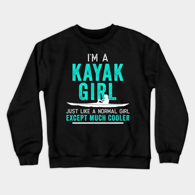 I'm a Kayak Girl Shirt Distressed Teal Crewneck Sweatshirt by ThreadsMonkey